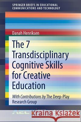 The 7 Transdisciplinary Cognitive Skills for Creative Education Danah Henriksen 9783319595443 Springer - książka
