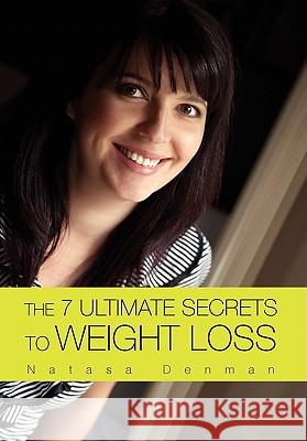 The 7 Ultimate Secrets to Weight Loss Natasa Denman 9781462850648 Xlibris Corporation - książka