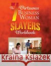 The 7 Virtuous Business Woman Slayers Workbook Tammie T. Polk 9781535128162 Createspace Independent Publishing Platform