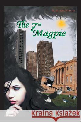 The 7th Magpie R. K. McVeigh 9781491801031 Authorhouse - książka