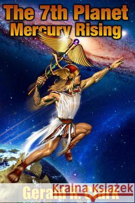 The 7th Planet, Mercury Rising MR Gerald R. Clark 9781505531886 Createspace - książka