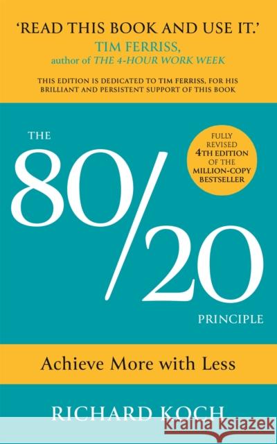 The 80/20 Principle: Achieve More with Less: THE NEW EDITION OF THE CLASSIC 8020 BESTSELLER Richard Koch 9781529370454 John Murray Press - książka