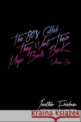 The 80's Called...They Want Their Magic Book Back-Volume 1 David Regal Jonathan Friedman 9780692441596 Shades of Magic - książka