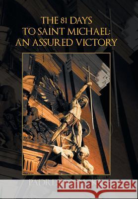 The 81 Days to Saint Michael: an Assured Victory: An Assured Victory Ricky, Padresito 9781493157679 Xlibris Corporation - książka