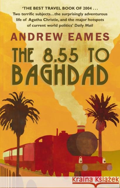 The 8.55 To Baghdad Andrew Eames 9780552150774 TRANSWORLD PUBLISHERS LTD - książka