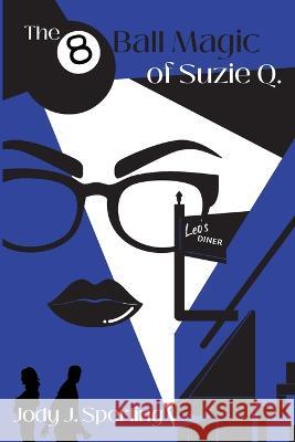 The 8 Ball Magic of Suzie Q. Jody J Sperling   9781959613091 Cre8 Collabor8, LLC - książka