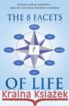 The 8 Facets of Life: Everyone ends up somewhere - make sure you end up somewhere on purpose Chris Conley 9781647468330 Author Academy Elite