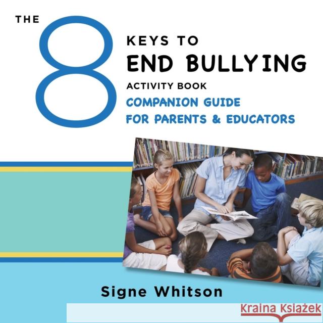 The 8 Keys to End Bullying Activity Book Companion Guide for Parents & Educators Signe Whitson 9780393711820 W. W. Norton & Company - książka