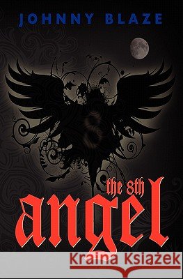 The 8th Angel Johnny Blaze 9781419679162 Booksurge Publishing - książka
