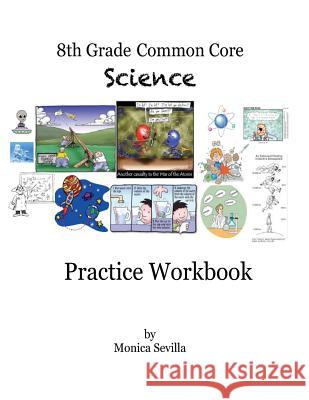 The 8th Grade Common Core Science Practice Workbook Monica Sevilla 9781490438870 Createspace - książka