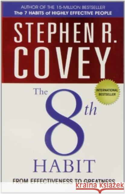 The 8th Habit: from Effectiveness to Greatness : The 7 Effects of Highly Effective People Covey, Stephen R. 9781847391469 Simon & Schuster UK - książka