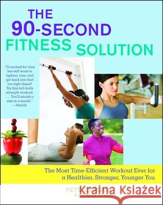 The 90-Second Fitness Solution: The Most Time-Efficient Workout Ever for a Healthier, Stronger, Younger You Pete Cerqua Alisa Bowman 9781416566519 Atria Books - książka