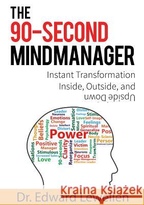 The 90-Second Mind Manager: Instant Transformation Inside, Outside, and Upside Down Edward Lewellen   9780692471166 Transformative Thinking - książka