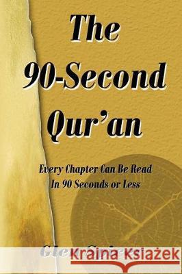 The 90-Second Qur'an: Read Every Chapter of the Qur'an in 90 Seconds or Less. Glen Spicer 9781974627455 Createspace Independent Publishing Platform - książka