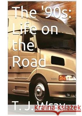 The '90s - Life on the Road T J Wray (Salve Regina University) 9781087818276 T.J. Wray - książka