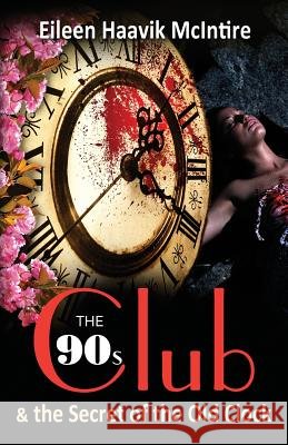 The 90s Club & the Secret of the Old Clock Eileen Haavik McIntire 9780961451905 Amanita Books - książka
