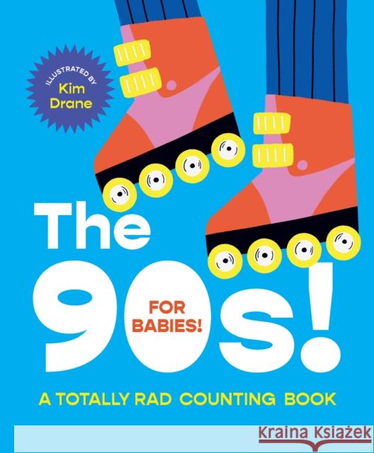 The 90s! for Babies!: A Totally Rad Counting Book Kim Drane 9781922754561 Smith Street Books - książka