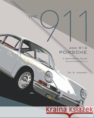 The 911 and 912 Porsche, a Restorer's Guide to Authenticity II Brett Johnson 9780929758305 Tpr - książka