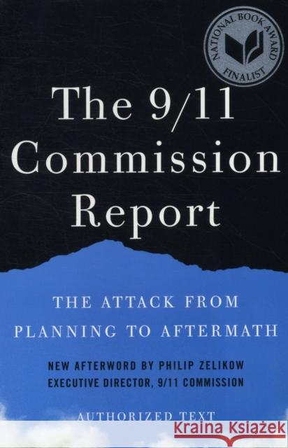 The 9/11 Commission Report: The Attack from Planning to Aftermath: Authorized Text National Commission on Terrorist Attacks 9780393340136 W. W. Norton & Company - książka