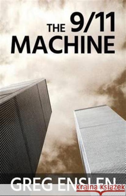 The 9/11 Machine Greg Enslen 9781938768187 Gypsy Publications - książka