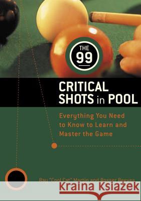 The 99 Critical Shots in Pool: Everything You Need to Know to Learn and Master the Game Ray Martin Imgs Inc                                 Estate of Rosser Reeves 9780812922417 Random House Puzzles & Games - książka