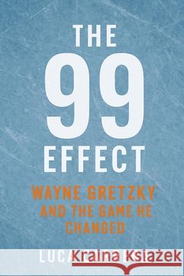 The 99 Effect: Wayne Gretzky and the Game He Changed Luca Carrera 9781923525894 Independently Published - książka