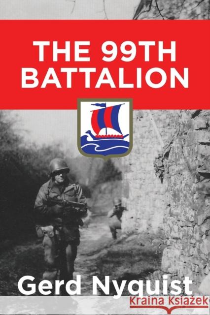 The 99th Battalion Gerd Nyquist   9780991096244 Aperture Press - książka