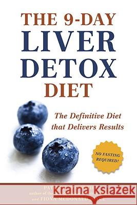 The 9-Day Liver Detox Diet: The Definitive Diet That Delivers Results Patrick Holford Fiona McDonald Joyce 9781587610370 Celestial Arts - książka