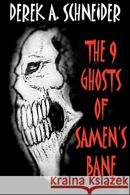 The 9 Ghosts of Samen's Bane Derek A. Schneider 9781442154087 Createspace - książka