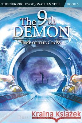 The 9th Demon: Time of the Cross Bruce Hennigan 9780996845649 613media, LLC - książka