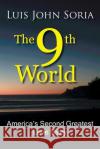 The 9th World: America's Second Greatest Love Story Soria, Luis John 9780595215164 Writers Club Press