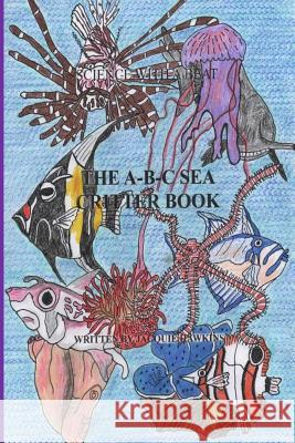 The A-B-C Sea Critter Book: Book 14 of the ABC Science Series about animals found in or around the sea, illustrated and told in rhyme. Hawkins, Jacquie Lynne 9781517162108 Createspace - książka