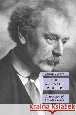 The A. E. Waite Reader: A Selection of Occult Essays: Esoteric Classics Arthur Edward Waite 9781631185151 Lamp of Trismegistus - książka