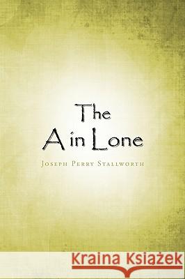 The a in Lone Joseph Perry Stallworth 9781440116599 iUniverse.com - książka