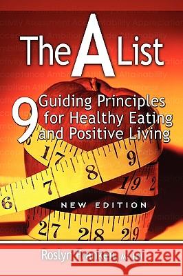 The a List: 9 Guiding Principles for Healthy Eating and Positive Living, New Edition Franken, Roslyn 9780978427405 1-Q Publishing - książka