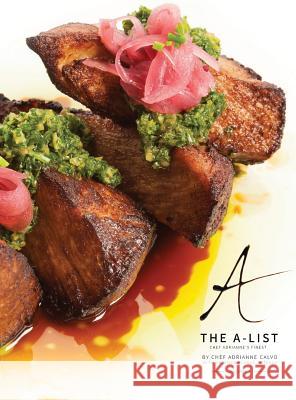 The A-List: Chef Adrianne's Finest, Vol. I Adrianne Calvo Sheehan Planas-Arteaga 9780990971641 Maximum Flavor Inc. - książka