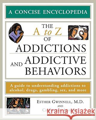 The A to Z of Addictions and Addictive Behaviors Esther Gwinnell Christine Adamec 9780816069323 Checkmark Books - książka