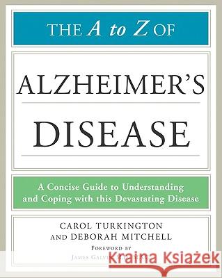 The A to Z of Alzheimer's Disease : A Concise Guide to Understanding and Coping with This Devastating Disease Carol Turkington 9780816081271  - książka