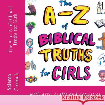 The A to Z of Biblical Truths for Girls Salema Cornick Richard Johnston 9781985682771 Createspace Independent Publishing Platform - książka