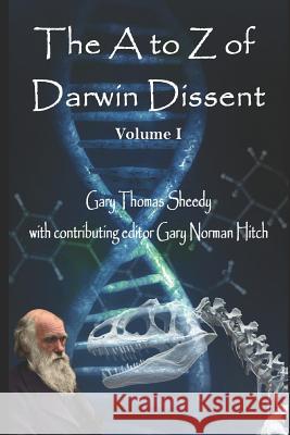 The A to Z of Darwin Dissent: Volume 1 Gary Norman Hitch Gary Thomas Sheedy 9781726802697 Independently Published - książka