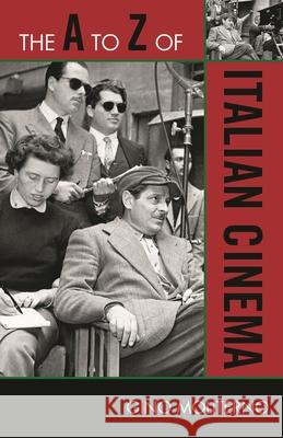 The A to Z of Italian Cinema Gino Moliterno 9780810868960 Scarecrow Press, Inc. - książka