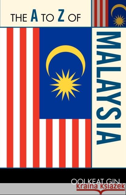 The A to Z of Malaysia Ooi Keat Gin 9780810876415 Scarecrow Press, Inc. - książka