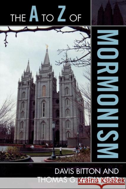 The A to Z of Mormonism Davis Bitton 9780810868977 Scarecrow Press, Inc. - książka