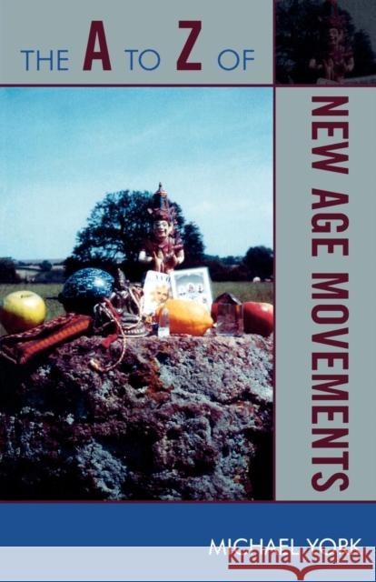 The A to Z of New Age Movements Michael York 9780810868168 Scarecrow Press, Inc. - książka