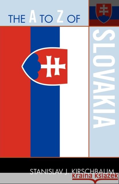 The A to Z of Slovakia Stanislav J. Kirschbaum 9780810872158 Scarecrow Press, Inc. - książka