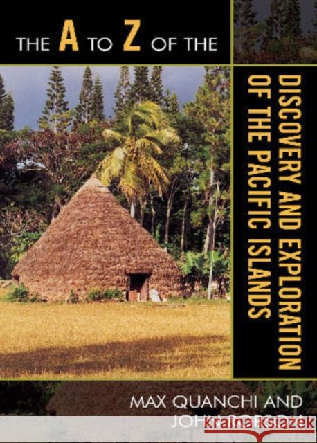 The A to Z of the Discovery and Exploration of the Pacific Islands Max Quanchi 9780810868304 Scarecrow Press, Inc. - książka