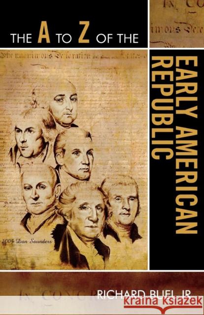 The A to Z of the Early American Republic Richard Buel 9780810868403 Scarecrow Press, Inc. - książka