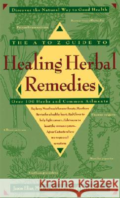 The A-Z Guide to Healing Herbal Remedies: Over 100 Herbs and Common Ailments Jason Elias Shelagh Ryan Masline 9780440220619 Dell Publishing Company - książka