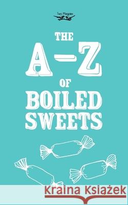 The A-Z of Boiled Sweets  9781447479932 Two Magpies Publishing - książka