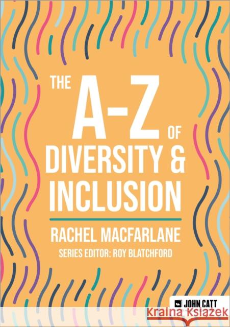 The A-Z of Diversity & Inclusion Rachel Macfarlane 9781036005030 Hodder Education - książka